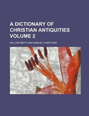 Book cover for A Dictionary of Christian Antiquities Volume 2