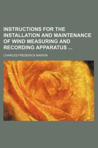 Cover of Instructions for the Installation and Maintenance of Wind Measuring and Recording Apparatus