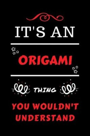 Cover of It's An Origami Thing You Wouldn't Understand