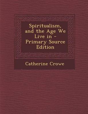 Cover of Spiritualism, and the Age We Live in