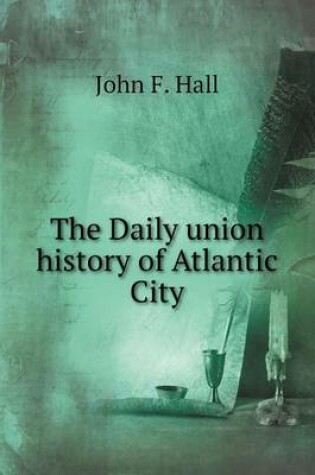 Cover of The Daily union history of Atlantic City