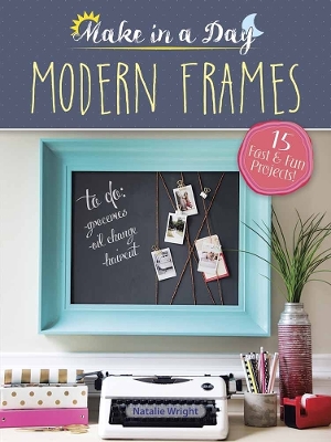 Book cover for Make in a Day: Modern Frames