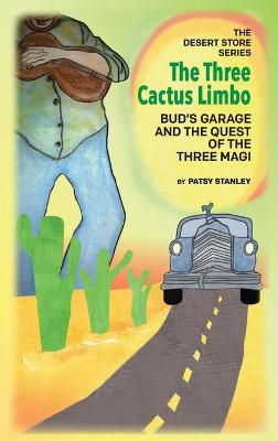 Book cover for The Three Cactus Limbo Bud's Garage and the Quest of the Three Magi