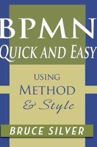 Cover of BPMN Quick and Easy Using Method and Style