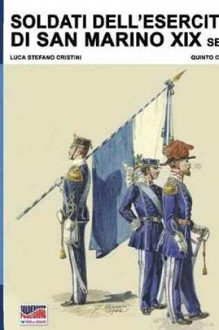 Cover of Soldati Dell'esercito Di San Marino XIX Sec.