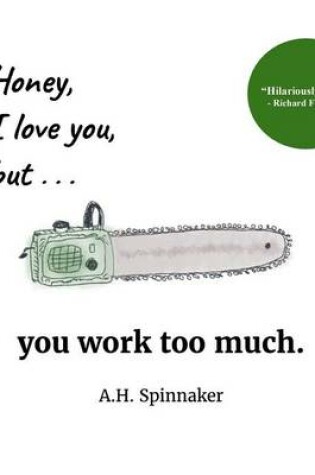 Cover of Honey, I Love You, But You Work Too Much