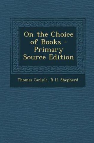Cover of On the Choice of Books - Primary Source Edition