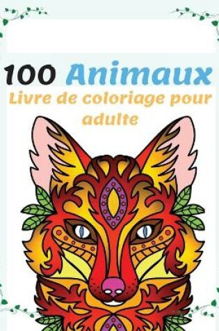 Cover of 100 Animaux Livre de Coloriage pour Adulte