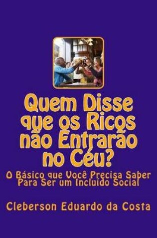 Cover of Quem Disse que os Ricos nao Entrarao no Ceu?