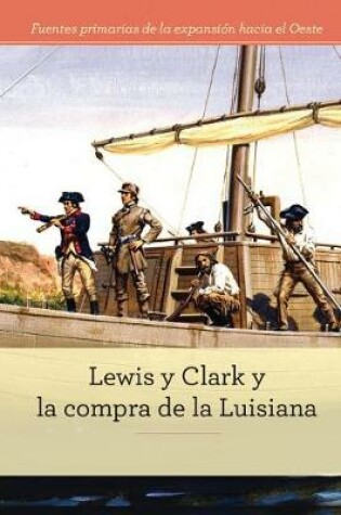 Cover of Lewis Y Clark Y La Compra de la Luisiana (Lewis and Clark and Exploring the Louisiana Purchase)