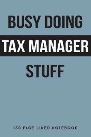Cover of Busy Doing Tax Manager Stuff