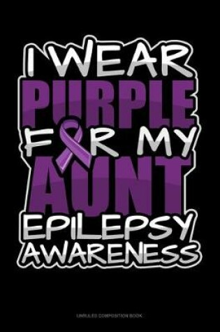 Cover of I Wear Purple For My Aunt Epilepsy Awareness