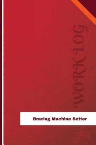 Cover of Brazing Machine Setter Work Log