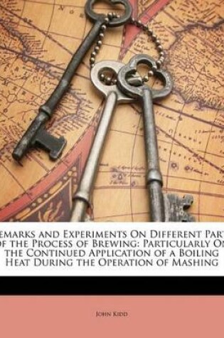 Cover of Remarks and Experiments on Different Parts of the Process of Brewing