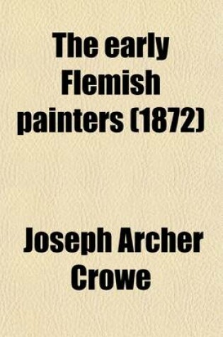 Cover of The Early Flemish Painters; Notices of Their Lives and Works