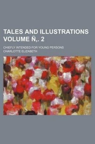 Cover of Tales and Illustrations Volume N . 2; Chiefly Intended for Young Persons