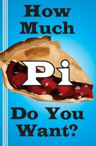 Cover of How Much Pi Do You Want?