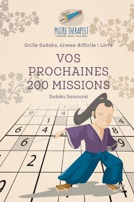 Book cover for Vos prochaines 200 missions Sudoku Samourai Grille Sudoku, niveau difficile Livre