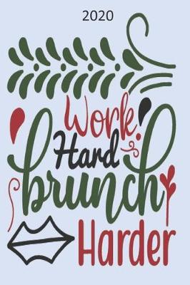 Book cover for Work Hard Brunch Harder - 2020