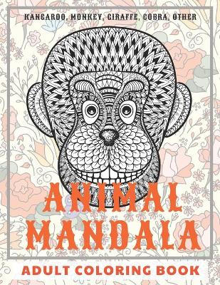 Book cover for Animal Mandala - Adult Coloring Book - Kangaroo, Monkey, Giraffe, Cobra, other