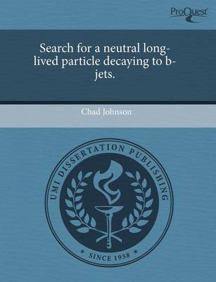 Book cover for Search for a Neutral Long-Lived Particle Decaying to B-Jets.