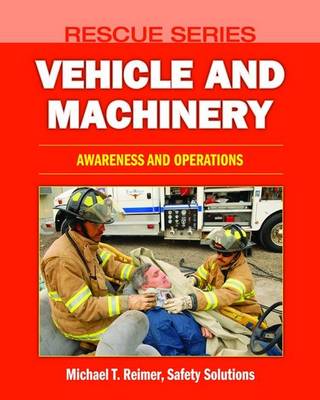 Cover of Rescue Series: Vehicle Rescue: Awareness, Operations, And Technician