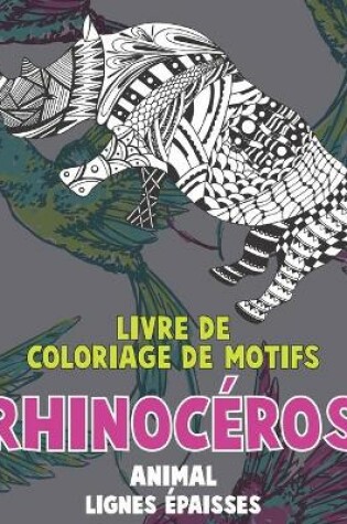 Cover of Livre de coloriage de motifs - Lignes epaisses - Animal - Rhinoceros