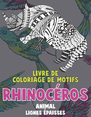 Cover of Livre de coloriage de motifs - Lignes epaisses - Animal - Rhinoceros