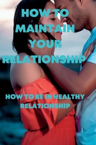 Cover of How to Maintain Your Relationship