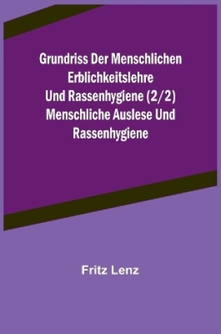 Cover of Grundriss der menschlichen Erblichkeitslehre und Rassenhygiene (2/2) Menschliche Auslese und Rassenhygiene