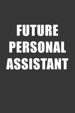 Cover of Future Personal Assistant Notebook