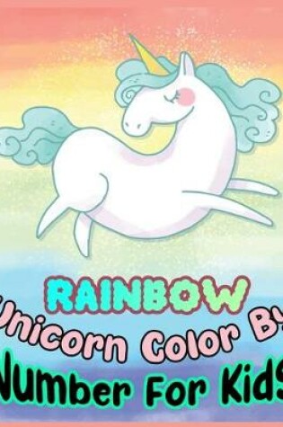 Cover of RAINBOW Unicorn Color By Number For Kids