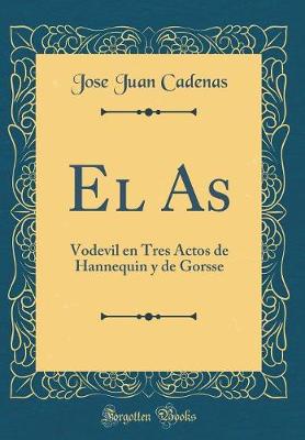 Book cover for El As: Vodevil en Tres Actos de Hannequin y de Gorsse (Classic Reprint)