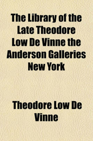 Cover of The Library of the Late Theodore Low de Vinne the Anderson Galleries New York