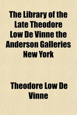 Book cover for The Library of the Late Theodore Low de Vinne the Anderson Galleries New York