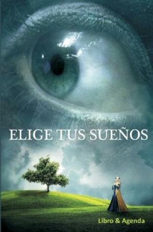 Cover of Elige tus suenos