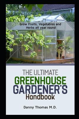 Book cover for The Ultimate Greenhouse Gardener's Handbook