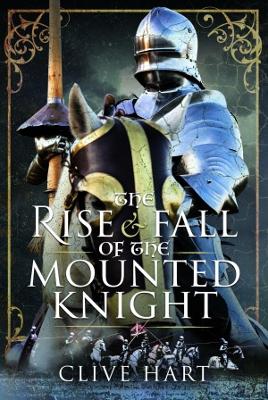 Book cover for The Rise and Fall of the Mounted Knight