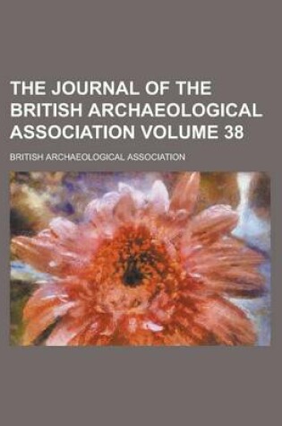 Cover of The Journal of the British Archaeological Association Volume 38