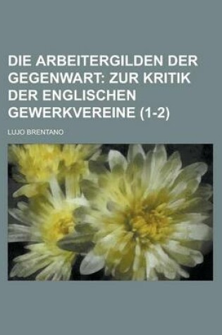 Cover of Die Arbeitergilden Der Gegenwart (1-2)