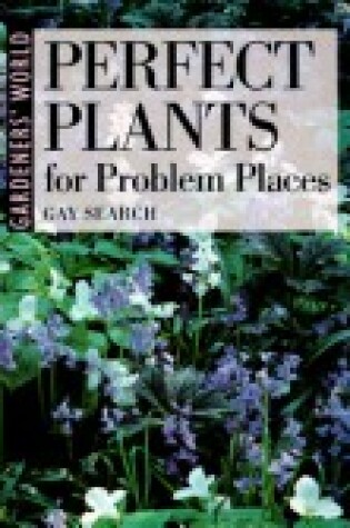 Cover of "Gardeners' World" Perfect Plants for Problem Places