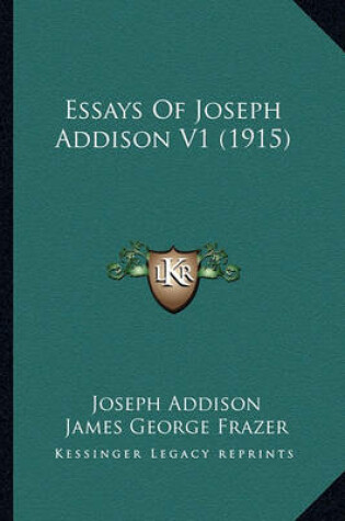 Cover of Essays of Joseph Addison V1 (1915) Essays of Joseph Addison V1 (1915)