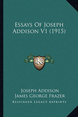 Book cover for Essays of Joseph Addison V1 (1915) Essays of Joseph Addison V1 (1915)