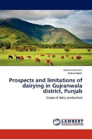 Cover of Prospects and limitations of dairying in Gujranwala district, Punjab