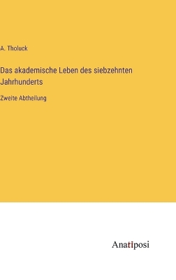 Book cover for Das akademische Leben des siebzehnten Jahrhunderts