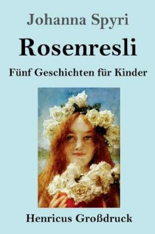 Cover of Rosenresli (Großdruck)
