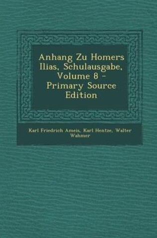Cover of Anhang Zu Homers Ilias, Schulausgabe, Volume 8 - Primary Source Edition