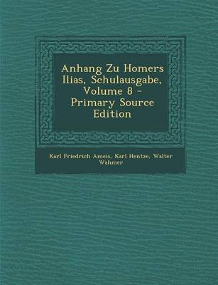 Book cover for Anhang Zu Homers Ilias, Schulausgabe, Volume 8 - Primary Source Edition