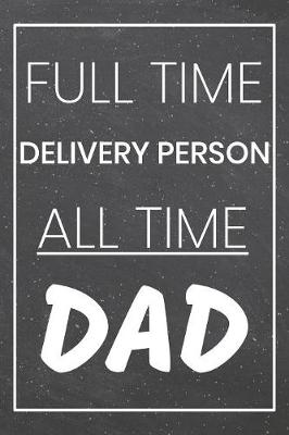 Book cover for Full Time Delivery Person All Time Dad