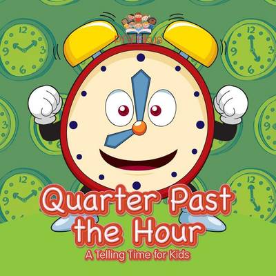 Book cover for Quarter Past the Hour- A Telling Time for Kids